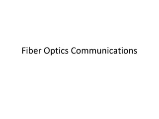 Fiber Optics Communications
 