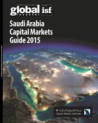 SaudiArabia
CapitalMarkets
Guide2015
GlobalInvestor/ISFSaudiArabiaCapitalMarketsGuide2015
 
