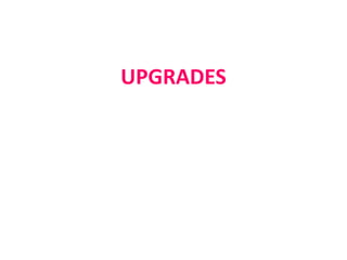 UPGRADES
 