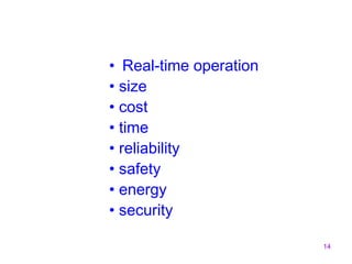14
• Real-time operation
• size
• cost
• time
• reliability
• safety
• energy
• security
 