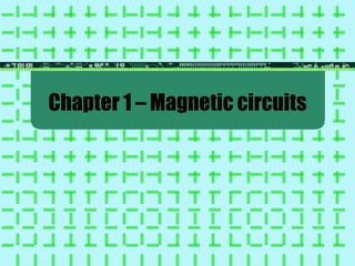 Chapter 1 – Magnetic circuits
 