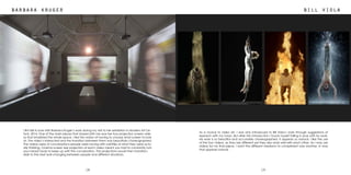 1918
barbara kruger bill viola
I first fell in love with Barbara Kruger’s work during my visit to her exhibition in Modern Art Ox-
ford, 2014. One of the main pieces that stayed with me was her four projection screen vide-
os that inhabited the whole space. I like the notion of having to choose what screen to look
at. The video’s interacted and the transition between them was beautifully choreographed.
The videos were of conversations people were having with subtitles of what they were actu-
ally thinking. Cinema screen size projection of each video meant you had to constantly turn
your head/ body to keep up with the conversation. The projections would then transition;
slide to the next wall changing between people and different situations.
As a novice to video art, I was only introduced to Bill Viola’s work through suggestions of
research with my tutors. But after this introduction I found myself falling in love with his work.
His work is so beautiful and accurately choreographed, it appears so natural. I like the use
of the four videos, as they are different yet they also work well with each other. As I may use
videos for my final piece, I want the different mediums to compliment one another, in way
that appears natural.
 