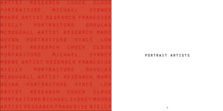 98
portrait artists
artist research chuck close
portraiture michael sydney
moore artist research francoise
nielly portraiture douglas
mcdougall artist research marc
quinn portraiture vince low
artist research chuck close
portraiture michael sydney
moore artist research francoise
nielly portraiture douglas
mcdougall artist research marc
quinn portraiture vince low
artist research chuck close
portraiture michael sydney moore
artist research francoise nielly
 
