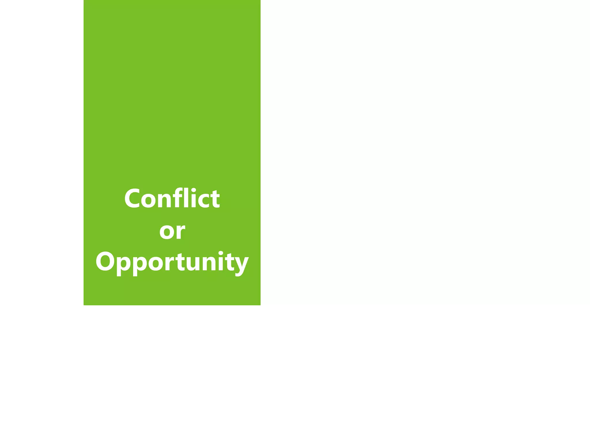 Conflict
or
Opportunity
 