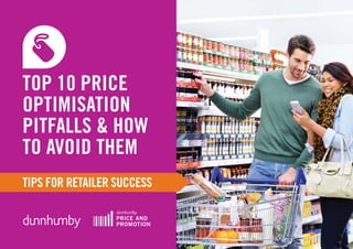 1 Top 10 Price Optimisation Pitfalls and How to Avoid Them
TOP 10 PRICE
OPTIMISATION
PITFALLS & HOW
TO AVOID THEM
TIPS FOR RETAILER SUCCESS
 