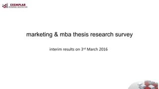 marketing & mba thesis research survey
interim results on 3rd March 2016
 