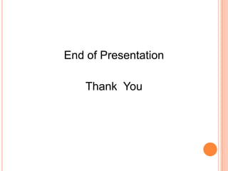 End of Presentation

    Thank You
 