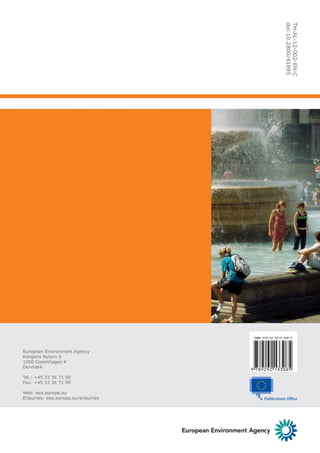 TH-AL-12-002-EN-C 
doi:10.2800/41895 
European Environment Agency 
Kongens Nytorv 6 
1050 Copenhagen K 
Denmark 
Tel.: +45 33 36 71 00 
Fax: +45 33 36 71 99 
Web: eea.europa.eu 
Enquiries: eea.europa.eu/enquiries 
