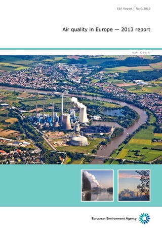 EEA Report

No 9/2013

Air quality in Europe — 2013 report

ISSN 1725-9177

 