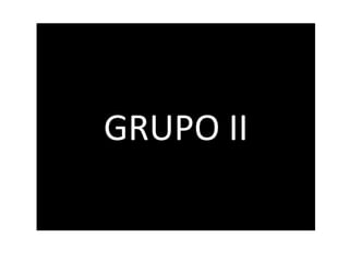 GRUPO II

 