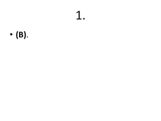 1.
• (B).

 
