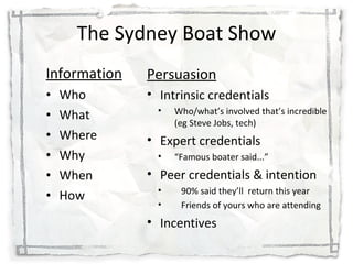 The Sydney Boat Show <ul><li>Information </li></ul><ul><li>Who </li></ul><ul><li>What </li></ul><ul><li>Where </li></ul><u...