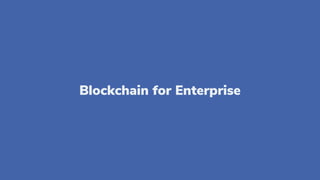 Blockchain for Enterprise
 