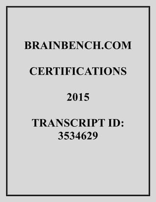 BRAINBENCH.COM
CERTIFICATIONS
2015
TRANSCRIPT ID:
3534629
 
