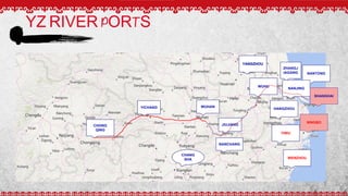 YZ RIVER PORTS
CHONG
QING
CHANG
SHA
WUHAN
NANCHANG
NANTONG
ZHANGJ
IAGANG
SHANGHAI
NANJING
WUHU
NINGBO
HANGZHOU
JIUJIANG
YICHANG
YIWU
WENZHOU
 