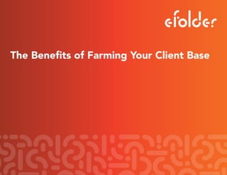 The Benefits of Farming Your Client Base
 