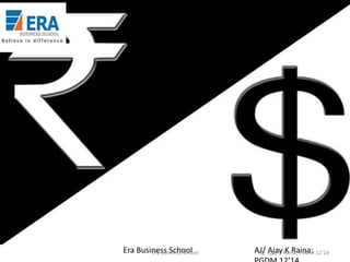 Era Business School

AJ/ Ajay K Raina;

 