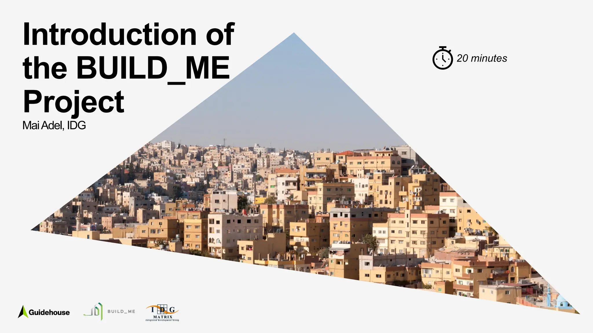 ©2021 Guidehouse Inc. All Rights Reserved 140
Introduction of
the BUILD_ME
Project
MaiAdel, IDG
20 minutes
 