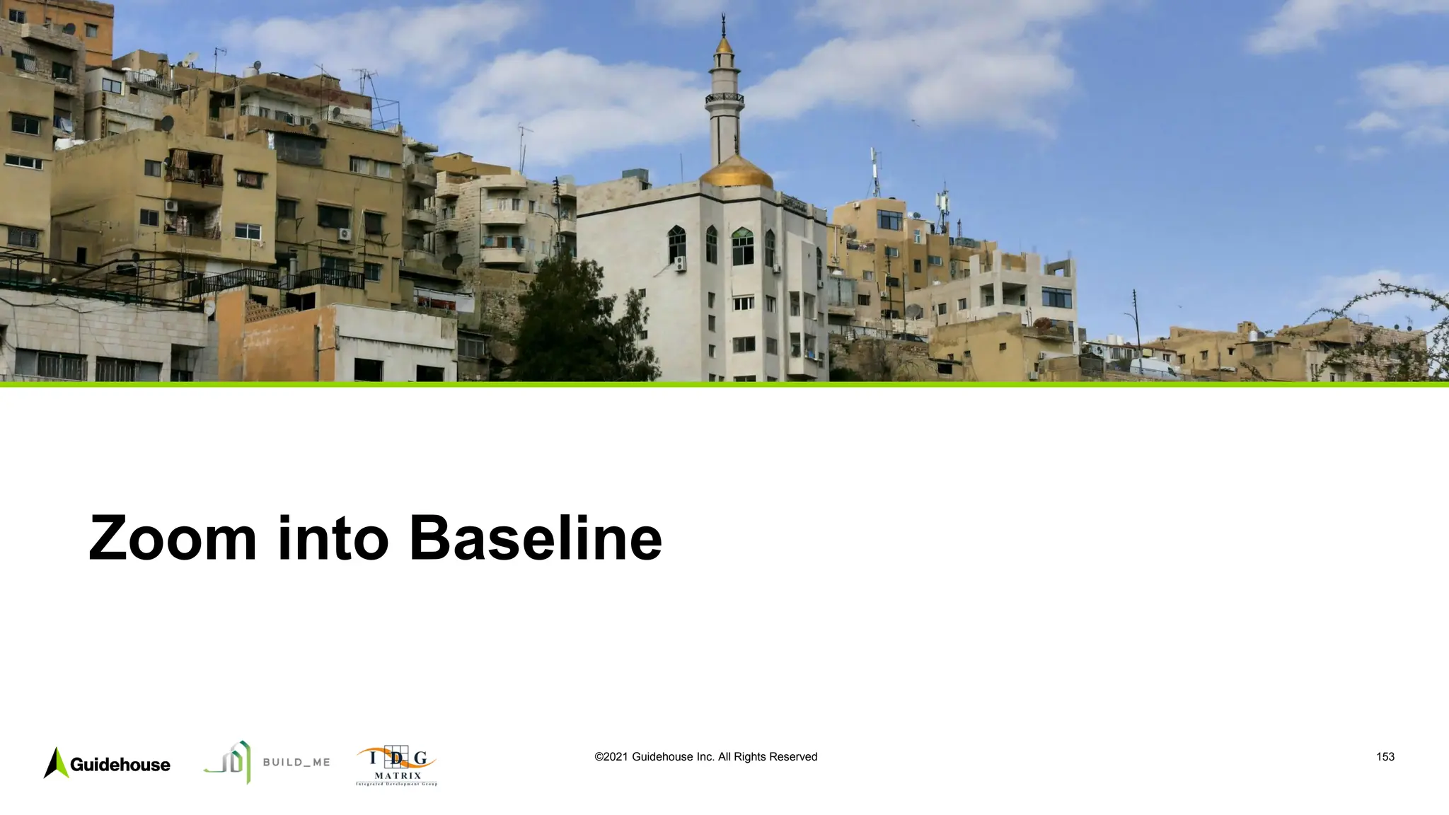 ©2021 Guidehouse Inc. All Rights Reserved 153
Zoom into Baseline
 