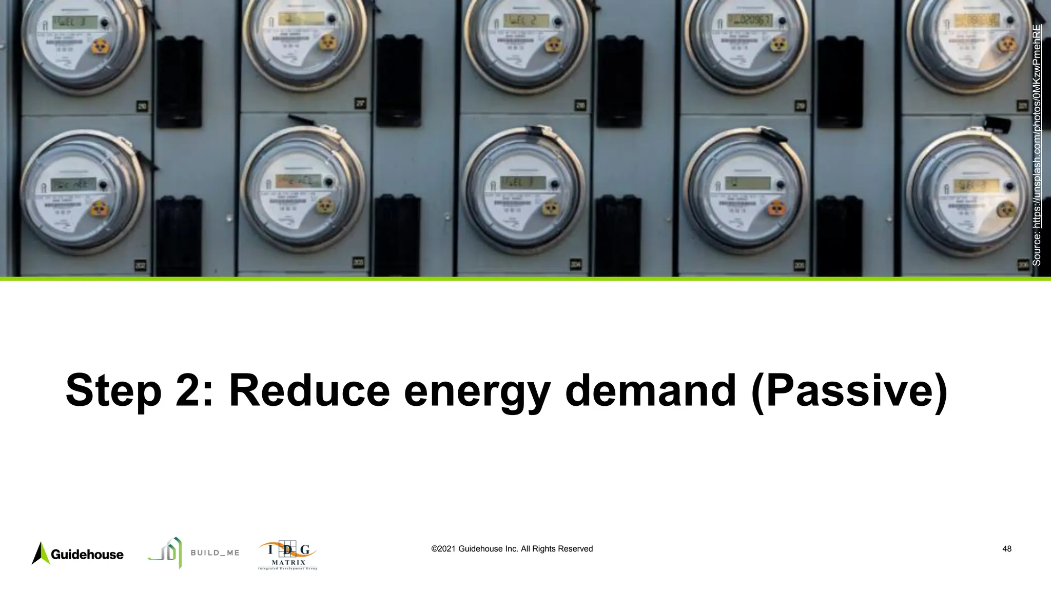 ©2021 Guidehouse Inc. All Rights Reserved 48
Step 2: Reduce energy demand (Passive)
Source:
https://unsplash.com/photos/0MKzwPmehRE
 