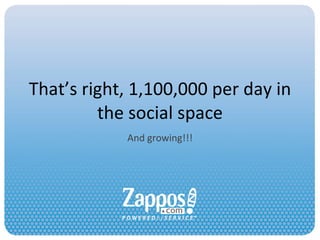 That’s right, 1,100,000 per day in the social space And growing!!! 