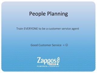 People Planning Train EVERYONE to be a customer service agent Good Customer Service   =   