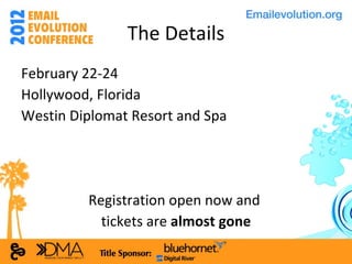 The Details <ul><li>February 22-24 </li></ul><ul><li>Hollywood, Florida </li></ul><ul><li>Westin Diplomat Resort and Spa <...