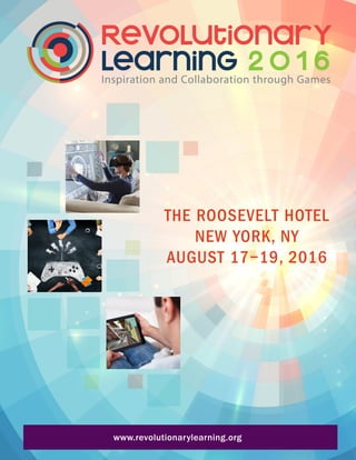 THE ROOSEVELT HOTEL
NEW YORK, NY
AUGUST 17−19, 2016
www.revolutionarylearning.org
 