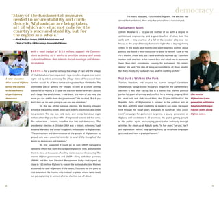 98
For many educated, civic-minded Afghans, the election has
stirred fresh ambitions. Here are a few whose lives it has changed:
Parliament Mom
Zohreh Motahar is a 42-year-old mother of six with a degree in
architectural engineering, and a great bouffant of silver hair. She
walks with a limp courtesy of a fall in the wooded alley near her
house, as she groped her way home one night after a day registering
voters. In the weeks and months she spent teaching women about
politics, she found it most instructive to point to herself: “Look at me,
I’m a Muslim, I have kids, but I work and hold my head up.” Countless
women took one look at her honest face and asked her to represent
them. Now she’s considering running for parliament. “It’s intimi-
dating,” she said, “the idea of being accountable to all those people.
But that’s mostly my husband’s fear, and I’m working on him.”
Not Just a Walk in the Park
“Nation, freedom, and respect for human beings.” Candidate
Sebghatullah Sangar knows his party’s slogan for the parliamentary
elections is less than catchy, but in a nation that blames political
parties for years of tyranny and conflict, he is moving gingerly. With
his smart suit and slick sound-bites, the 32-year-old head of the
Republic Party of Afghanistan is tutored in the political arts of
the West, with the street credibility he needs to win votes. He stayed
here through the rough years, and plans to launch an “ultra grass-
roots” campaign for parliament targeting a young generation of
Afghans, with candidates in 20 provinces. His goal is getting people
to like politics again, encouraging participation indirectly through
activities like clean up of Kabul’s parks. “In five years,” he said, “we’ll
put regionalism behind, stop getting hung up on whose languages
gets used, and have a great parliament.”
with a total budget of $13.8 million, support the Commis-
sion’s activities, as it works to sensitize society and erode
cultural traditions that tolerate forced marriage and domes-
tic violence.
K A B U L — For a quarter century, the village of Farz and the village
of Khakibaba have been separated—by a river, by a dispute over water
rights and by ethnic animosity. The village elders of Farz vowed their
families would die of thirst before taking water from Khakibaba. The
unenviable job of getting the villages to vote at a single polling
station fell to Husnia, a 27-year-old election worker with wiry glasses
and a laugh like wind chimes. “I told them, ‘the more of you vote, the
more you can ask for from the government,’” she recalled. “But if you
don’t turn up, no one’s going to pay you any attention.”
On the day of the national election, the feuding villagers
arrived at the polling centre, lined up in orderly procession, and voted
for president. The day was cold, dusty and windy, but about eight
million other Afghans (four-fifths of registered voters) did the same.
The nation took a historic, headfirst dive into real democracy. “The
presidential election in October 2004 was a historic milestone,” said
Rosalind Marsden, the United Kingdom’s Ambassador to Afghanistan.
“The enthusiasm and determination of the people of Afghanistan to
go and vote was a powerful reminder to us all of the strength of the
desire for democracy and freedom.”
No one suspected it could go so well. UNDP managed a
sweeping effort that both encouraged Afghans to vote, and enabled
them to do so at thousands of polling stations across the country. The
interim Afghan government, and UNDP—along with their partners
UNAMA and the Joint Electoral Management Body—had signed up
close to 10.5 million Afghans to vote in the national election. Women
accounted for over 40 percent of the voters. The credit for this goes to
civic educators like Husnia, who trekked to places where radio could
not go, explaining to women what an election was all about.
democracy
A voter education
drive tutored Afghans
across the country
in the mechanics
of participatory
democracy.
Like most of
Afghanistan's new
generation politicians,
Sebghatullah Sangar
reaches out to young
Afghan voters.
“Many of the fundamental measures
needed to secure stability and conﬁ-
dence in Afghanistan are being taken,
all of which are vital not only for the
country’s peace and stability, but for
the region as a whole.”
— Mark Malloch Brown, UNDP Administrator and
Chief of Staff to UN Secretary-General Kofi Annan
 