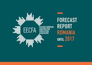 FORECAST
REPORT
ROMANIA
UNTIL 2017
 