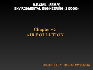 Chapter - 5Chapter - 5
AIR POLLUTIONAIR POLLUTION
 