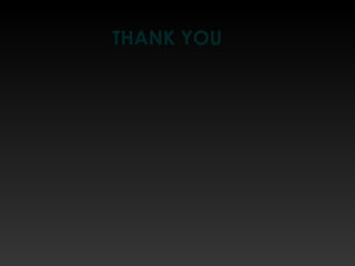 THANK YOU
 