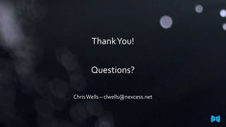 Thank You!
Questions?
Chris Wells – clwells@nexcess.net

 