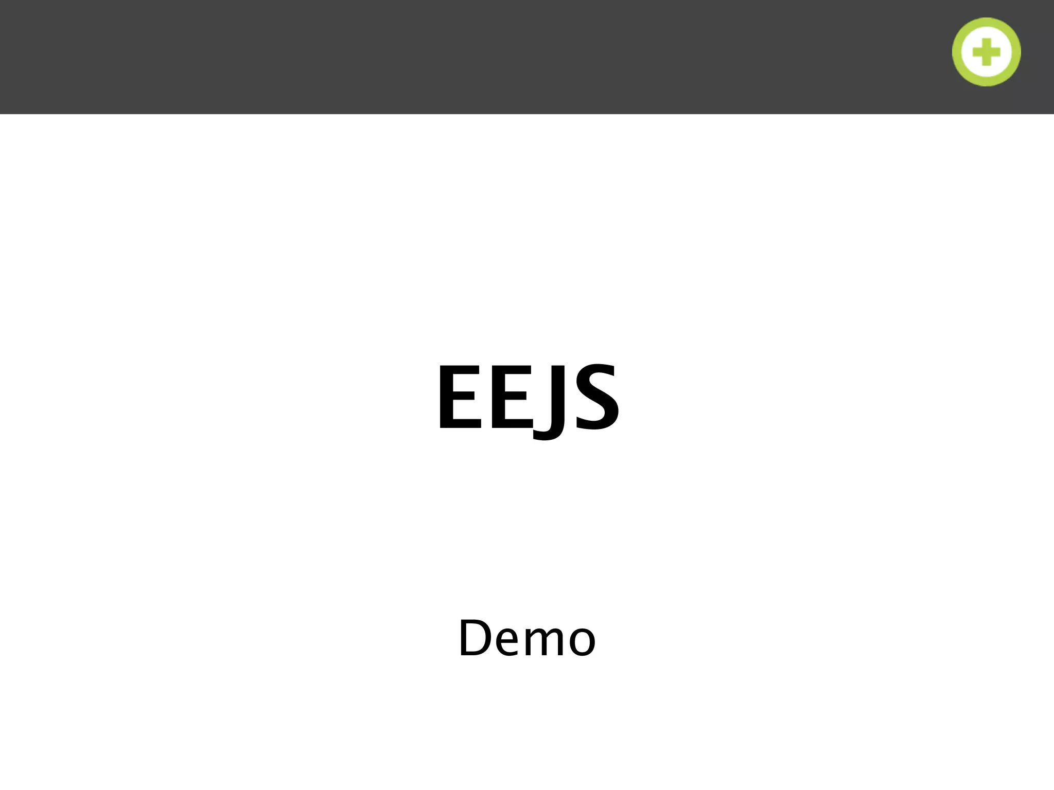 EEJS

Demo
 