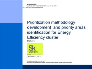 Prioritization methodology  development  and priority areas identification for Energy Efficiency cluster Skolkovo January 31, 2011 
