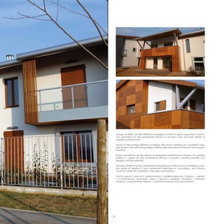 9
Gruppo di edifici ad alta efficienza energetica rivestiti in legno supportato sintetico
con serramenti ad alto rendimento termico e acustico, ante oscuranti dotate di
cerniere autobloccanti.
Group of high energy-efficiency buildings with wood cladding on a synthetic base,
with shutters with self-locking hinges offering high performance thermal and acoustic
insulation.
Grupo de edificios de alta eficiencia energética revestidos en madera con soporte
sintético y cierres de alto rendimiento térmico y acústico, puertas pantalla con
bisagras autobloqueantes.
Groupe d’édifices à haut rendement énergétique revêtus en bois synthétique avec
des portes et fenêtres à haut rendement thermique et acoustique, des vantaux
occultant dotés de charnières à blocage automatique.
Группа зданий с высокой энергетической эффективностью. Отделка ― дерево
с синтетической пропиткой. Окна с высоким уровнем тепловой и звуковой
изоляции, затемненные створки с самоблокирующимися защелками.
 