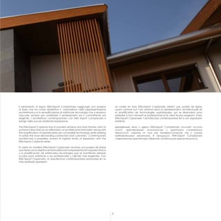 3
Il serramento in legno Elite-Export Complanare raggiunge una purezza
di linee che ha come obbiettivo il minimalismo nella rappresentazione
architettonica e la semplificazione di sofisticate tecnologie che si rendono
nascoste sempre per soddisfare il professionista ed il committente più
esigente. L’architettura contemporanea con Elite Export Complanare si
spinge nella sua più esaltante espressione.
The Elite-Export Coplanar line of wooden window and door frames, aims to
achieve clean lines as an affirmation of architectural minimalism along with
the simplification of sophisticated yet concealed technology whilst seeking
to satisfy the most demanding contractors and customers. Contemporary
architecture is propelled toward its highest levels of expression with the
Elite-Export Coplanar series.
El cierre en madera Elite-Export Coplanario alcanza una pureza de líneas
quetienecomoobjetivoelminimalismoenlarepresentaciónarquitectónica
y la simplificación de sofisticadas tecnologías que se mantienen siempre
ocultas para satisfacer a los profesionales y clientes más exigentes. Con
Elite Export Coplanario, la arquitectura contemporánea profundiza en su
más exaltada expresión.
Le cadre en bois Elite-Export Coplanaire atteint une pureté de lignes
ayant comme but l’art minimal dans la représentation architecturale et
la simplification de technologies sophistiquées, qui se dissimulent pour
satisfaire à tout moment le professionnel et le client le plus exigeant. Avec
Elite-Export Coplanaire, l’architecture contemporaine est à son expression
extrême.
Деревянные окна и двери Elite-Export Complanare отличает чистота
линий, архитектурный минимализм и адаптация сложнейших
технологий, скрытых от глаз как профессионалов, так и самых
требовательных заказчиков. В продукции Elite-Export Complanare
современная архитектура обретает наибольшую выразительность.
 