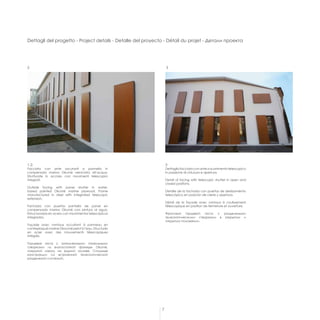 7
2 3
1-2.
Facciata con ante oscuranti a pannello in
compensato marino Okumè verniciato all’acqua.
Strutturate in acciaio con movimenti telescopici
integrati.
Outside facing with panel shutter in water-
based painted Okumè marine plywood. Frame
manufactured in steel with integrated telescopic
extension.
Fachada con puertas pantalla de panel en
compensado marino Okumè con pintura al agua.
Estructuradas en acero con movimientos telescópicos
integrados.
Façade avec vantaux occultant à panneau en
contreplaqué marine Okoumé peint à l’eau. Structurés
en acier avec des mouvements télescopiques
intégrés.
Торцевая часть с затемненными панельными
створками из влагостойкой фанеры Okumè,
покрытой лаком на водной основе. Стальные
конструкции со встроенной телескопической
раздвижной системой.
3
Dettaglio facciata con ante a scorrimento telescopico
in posizione di chiusura e apertura.
Detail of facing with telescopic shutter in open and
closed positions.
Detalle de la fachada con puertas de deslizamiento
telescópico en posición de cierre y apertura.
Détail de la façade avec vantaux à coulissement
télescopique en position de fermeture et ouverture.
Фрагмент торцевой части с раздвижными
телескопическими створками в закрытом и
открытом положении.
Dettagli del progetto - Project details - Detalle del proyecto - Détail du projet - Детали проекта
 