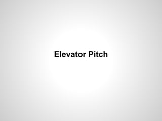 Elevator Pitch
 