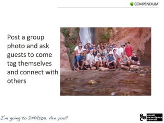 Post a group photo and ask guests to come tag themselves and connect with others