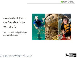 Contests: Like us on Facebook to win a tripSee promotional guidelines and Wildfire App