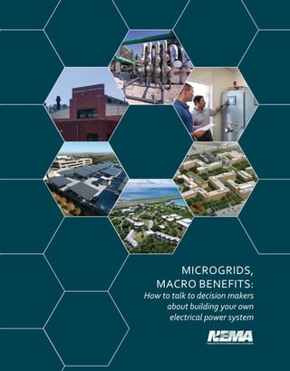 MICROGRIDS,
MACRO BENEFITS:
How to talk to decision makers
about building your own
electrical power system
 