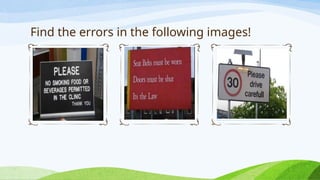 Find the errors in the following images!
Click icon to add picture
Click icon to add picture Click icon to add picture
 