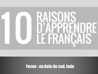 Focus : en Asie du sud, Inde 
 