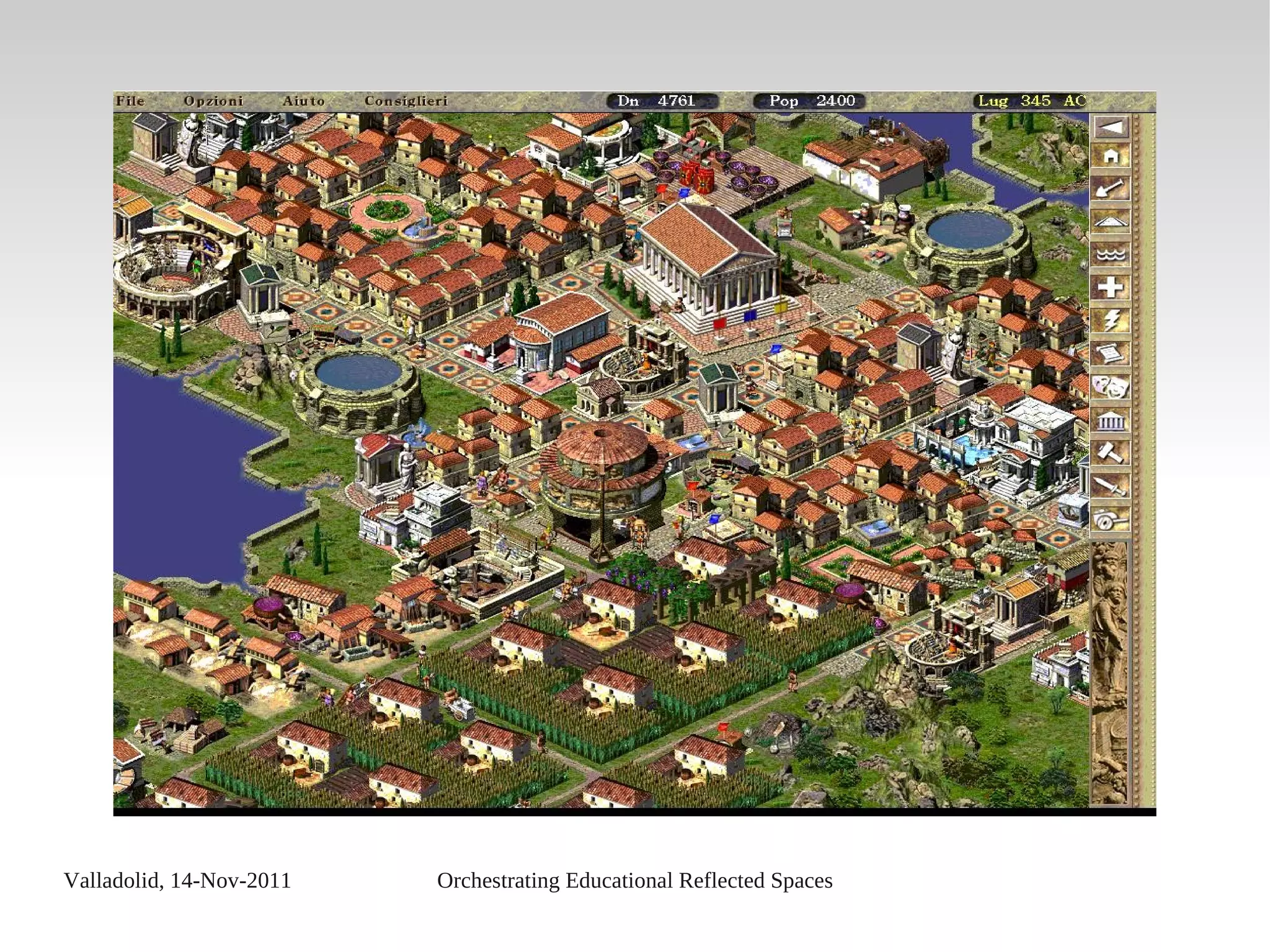 Valladolid, 14-Nov-2011 Orchestrating Educational Reflected Spaces
 