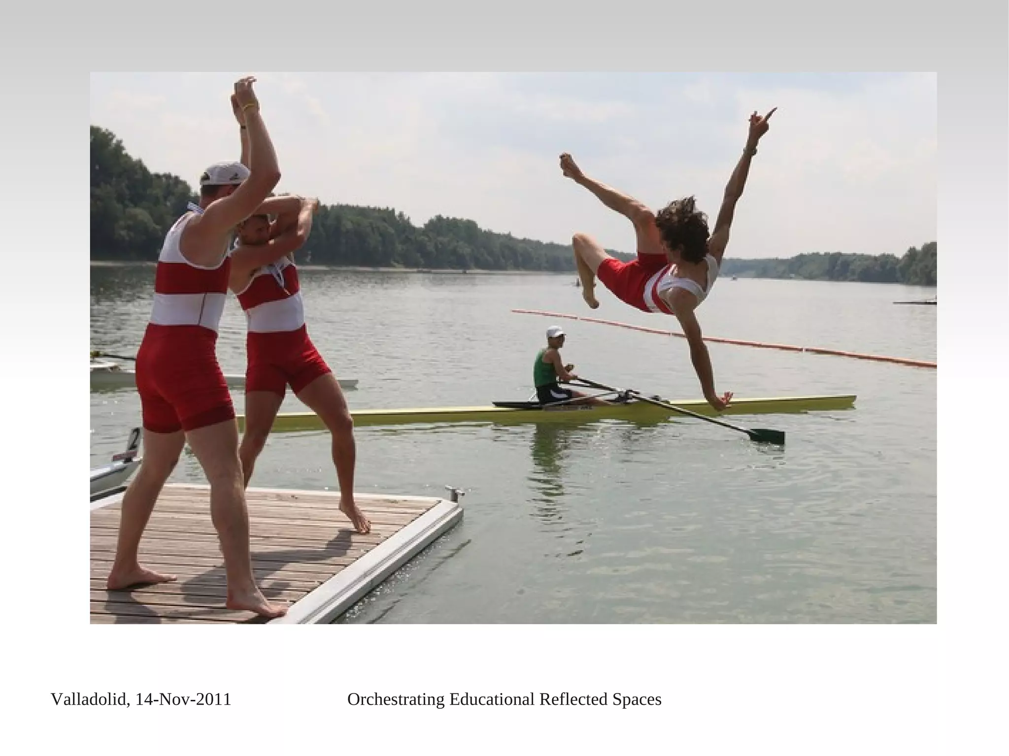 Valladolid, 14-Nov-2011 Orchestrating Educational Reflected Spaces
 