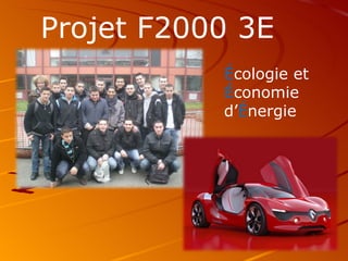 Projet F2000 3E É cologie et  É conomie  d’ É nergie 