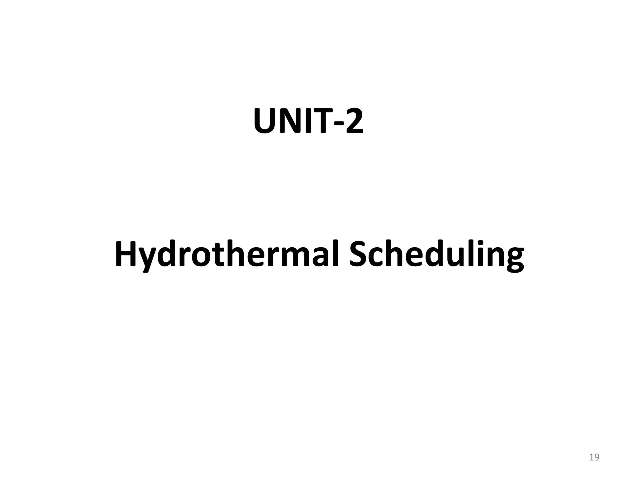 Hydrothermal Scheduling
19
UNIT-2
 