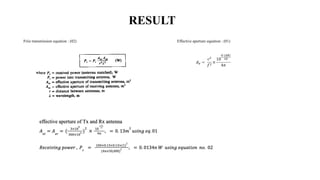 RESULT
Friis transmission equation : (02) Effective aperture equation : (01)
 