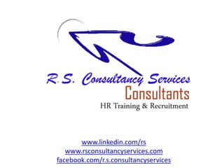 www.linkedin.com/rs
www.rsconsultancyservices.com
facebook.com/r.s.consultancyservices
 